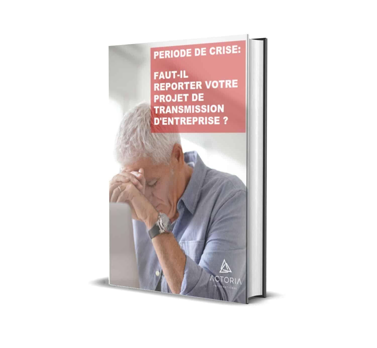 Commandez notre livre blanc « Période de crise : faut-il reporter votre projet de transmission d’entreprise ? », transmission d'entreprises en Belgique